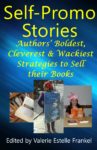 Cover, Self Promo Stories: Authors’ Boldest, Cleverest & Wackiest Strategies to Sell their Books